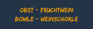 Obst - Fruchtwein - Bowle - Weinschorle