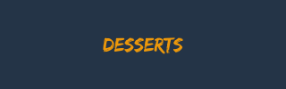 Desserts